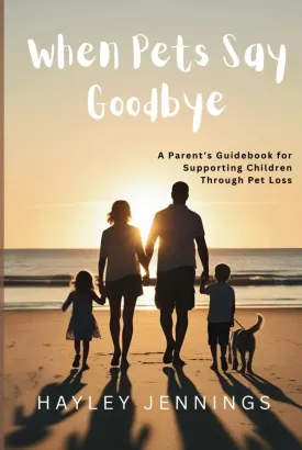 When Pet's Say Goodbye: A Parent's Guidebook for Supporting Children Through Pet Loss Hardcover  April 28, 2025