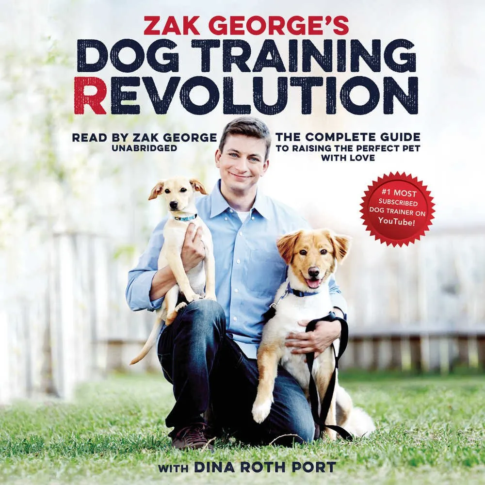 Zak George's Dog Training Revolution: The Complete Guide to Raising the Perfect Pet with Love MP3 CD  Unabridged, November 22, 2016